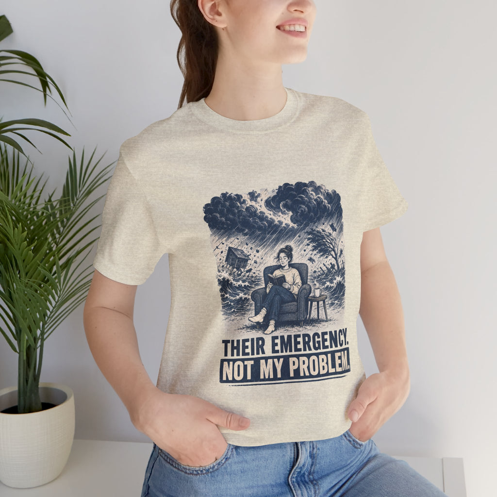 Their Emergency Not My Problem Unisex T-Shirt