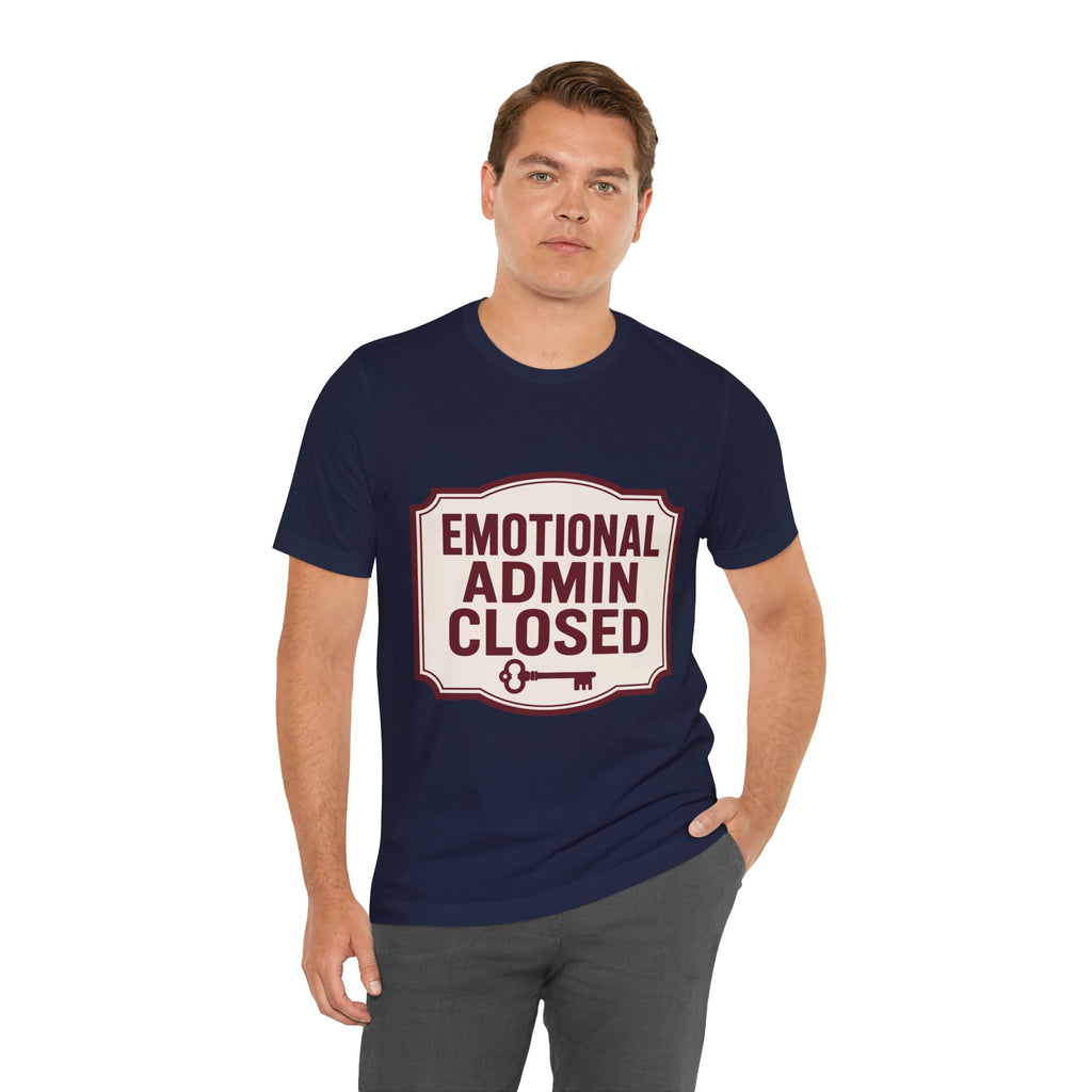 Emotional Admin Closed Unisex T-Shirt
