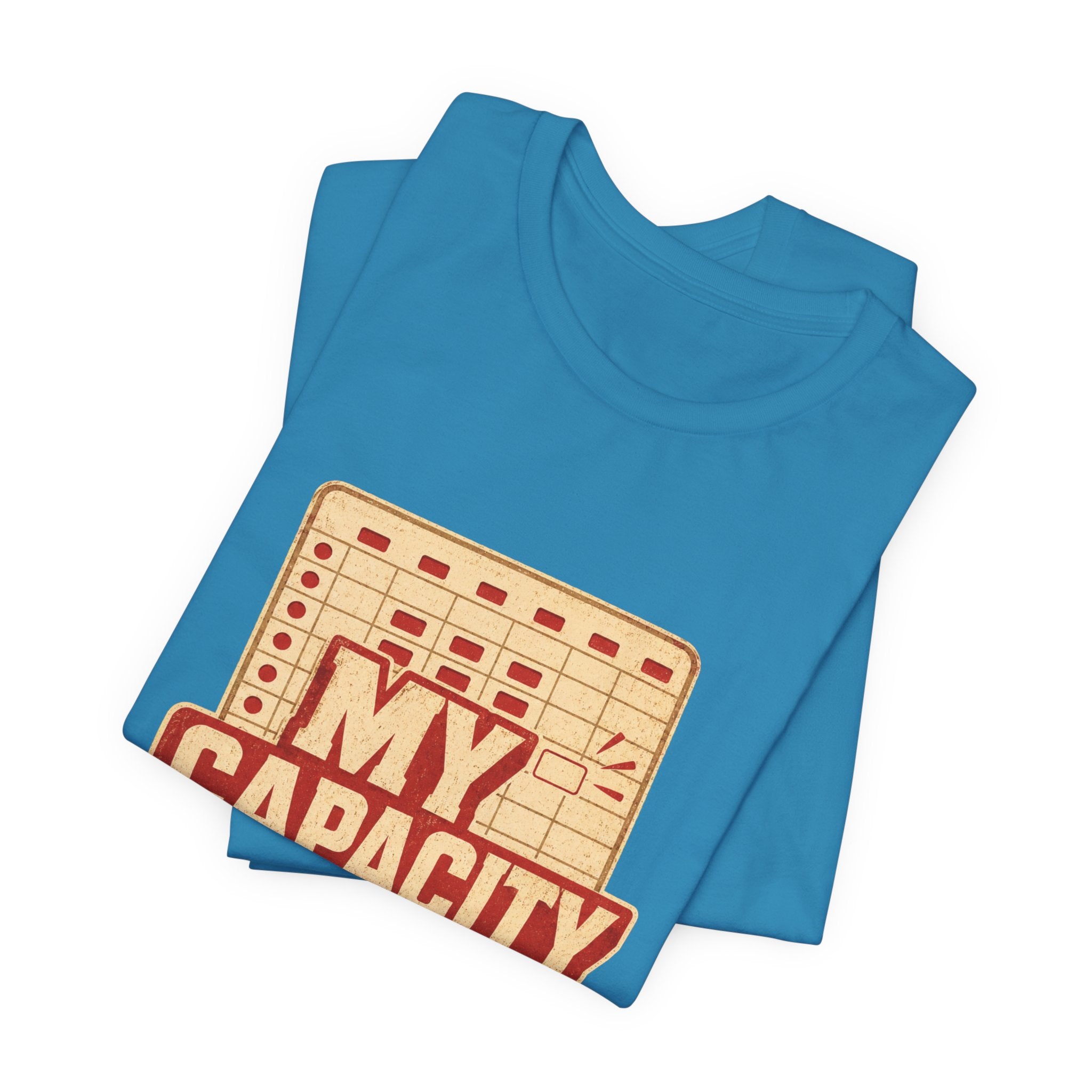 My Capacity Called Out Unisex T-Shirt