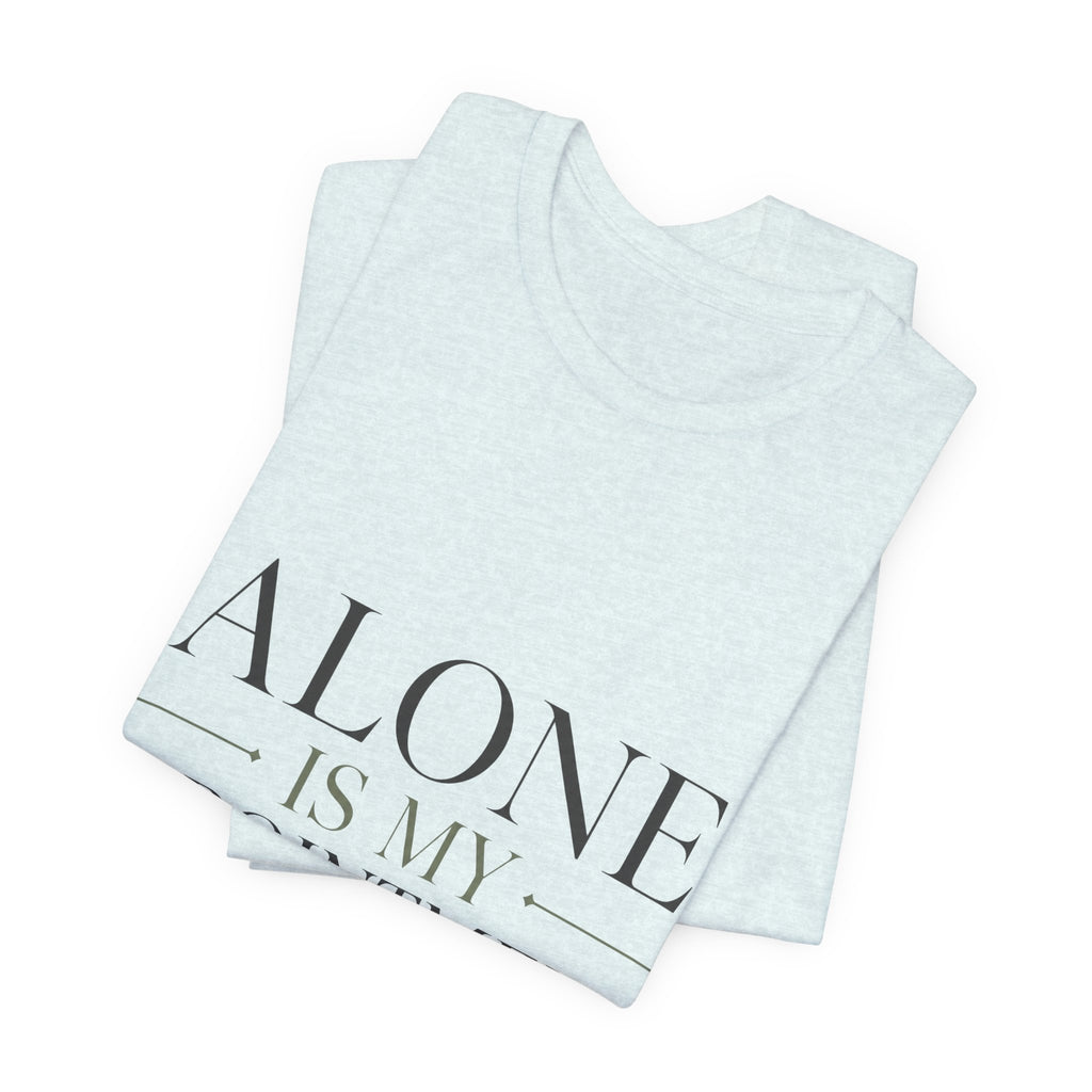 Alone Is My Appointment Unisex T-Shirt