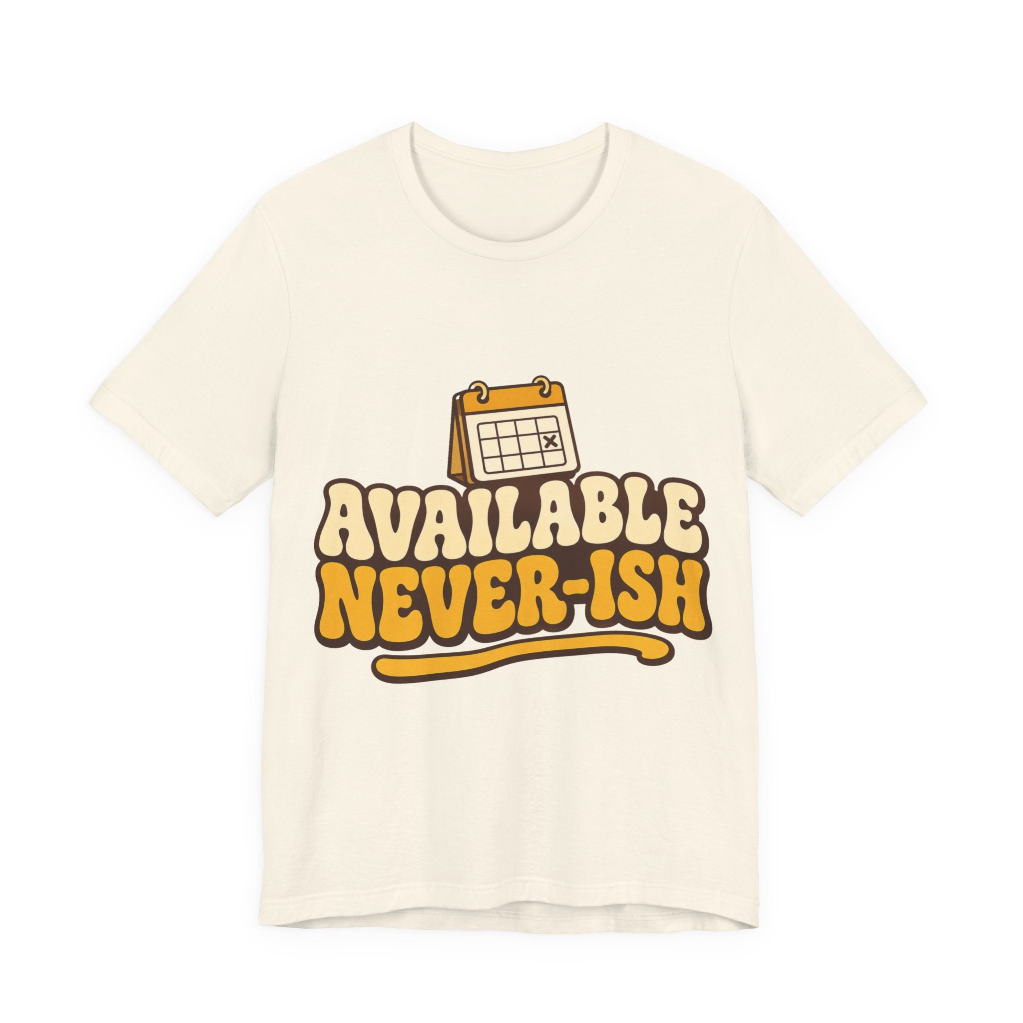 Available Never-ish Unisex T-Shirt