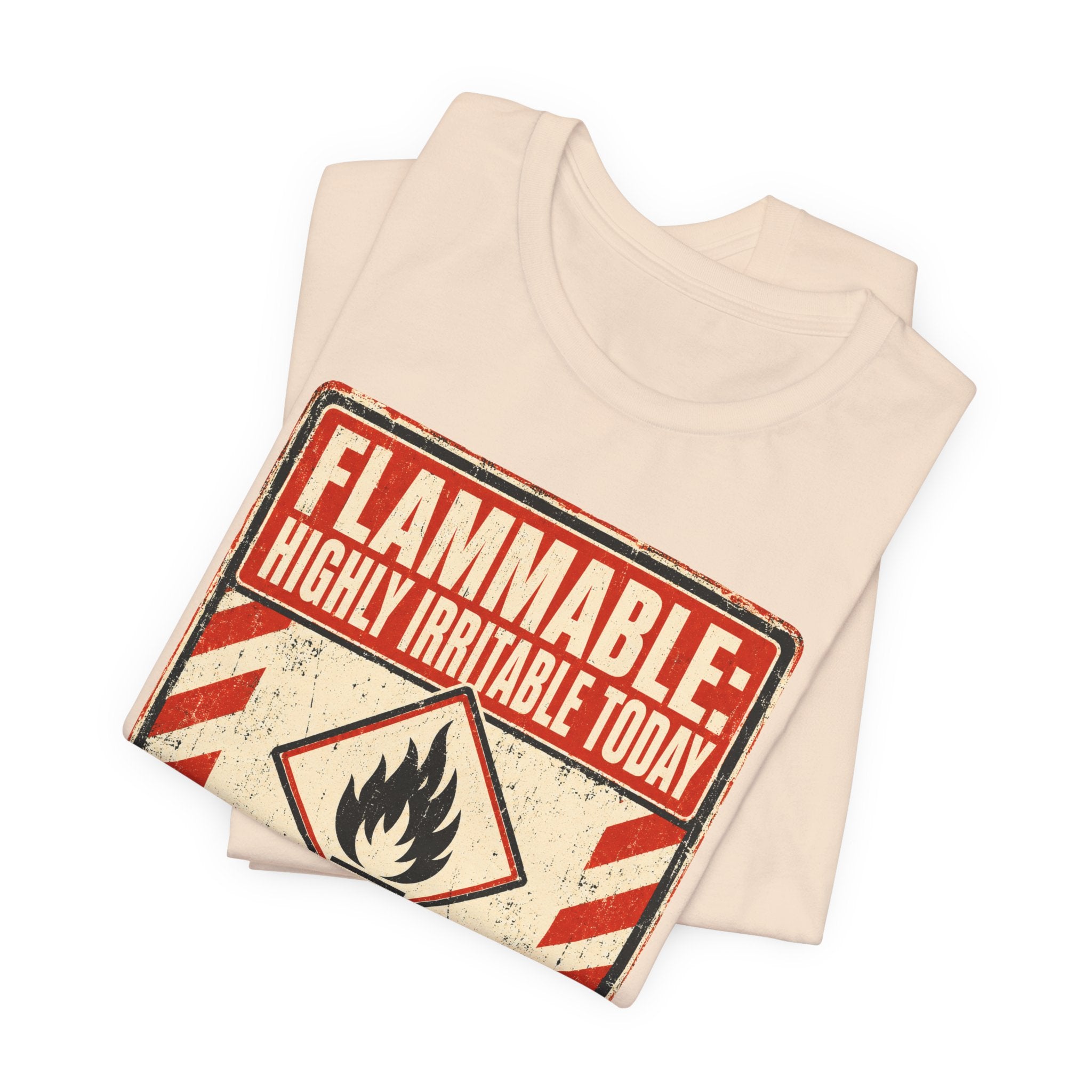 Flammable Highly Irritable Today Unisex T-Shirt