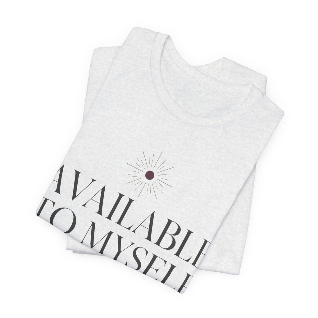 Available To Myself Unisex T-Shirt