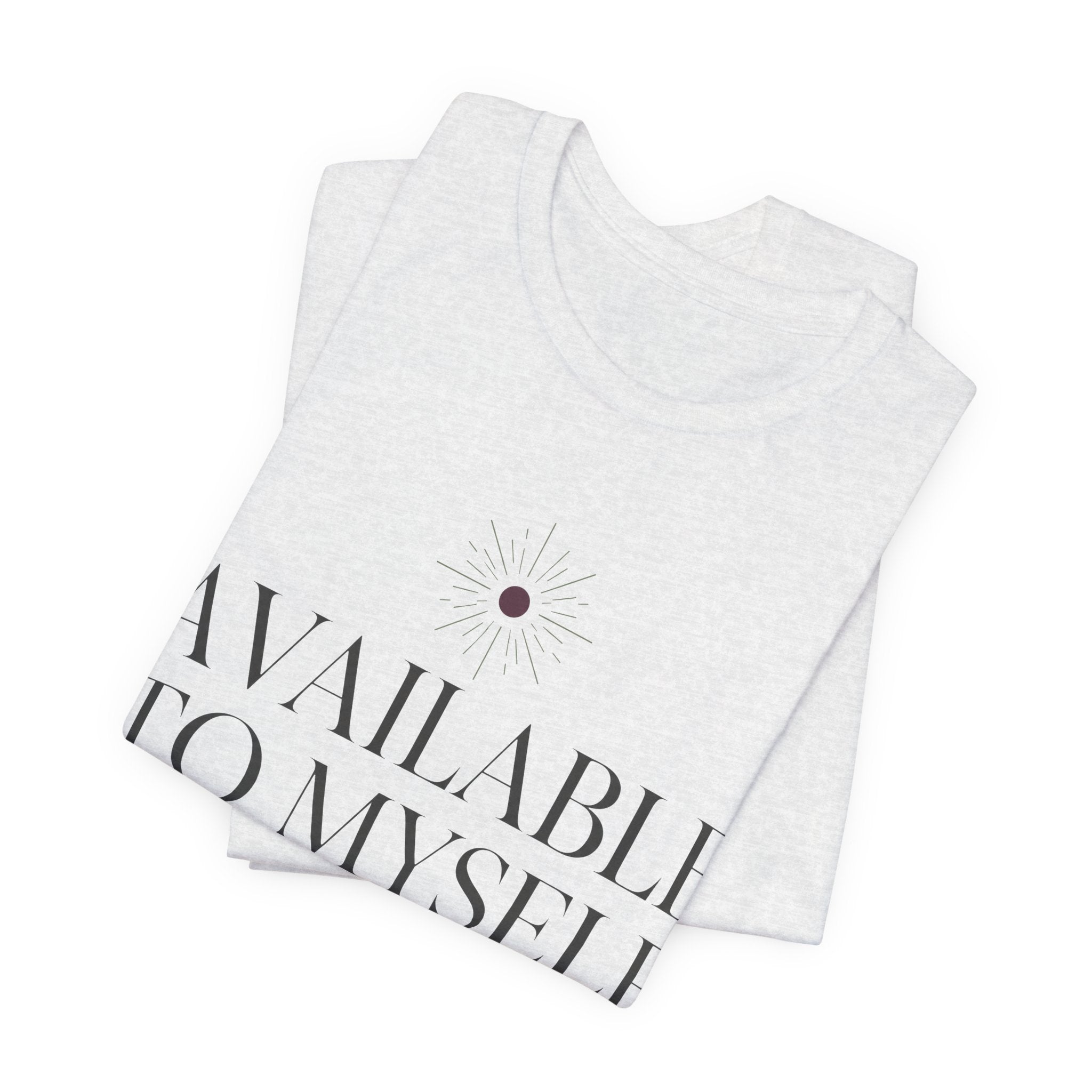 Available To Myself Unisex T-Shirt