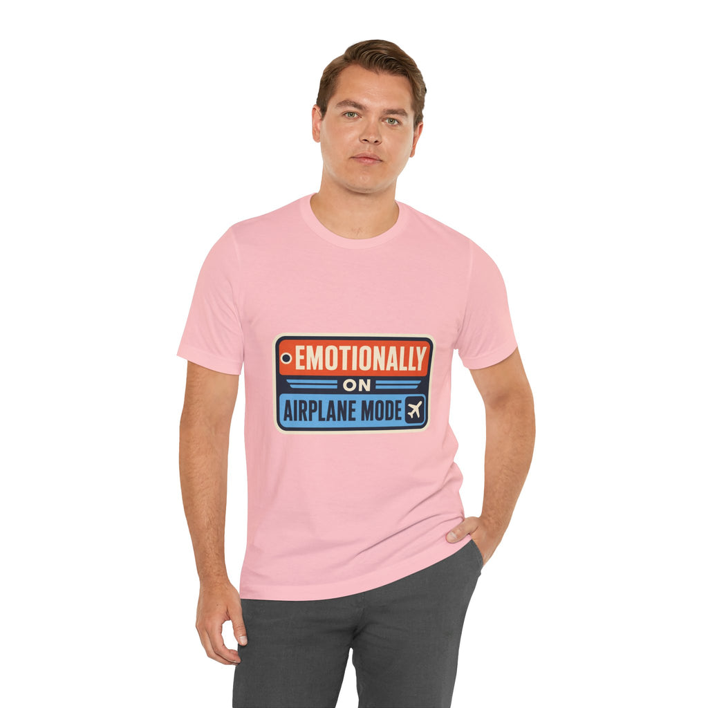 Emotionally On Airplane Mode Unisex T-Shirt