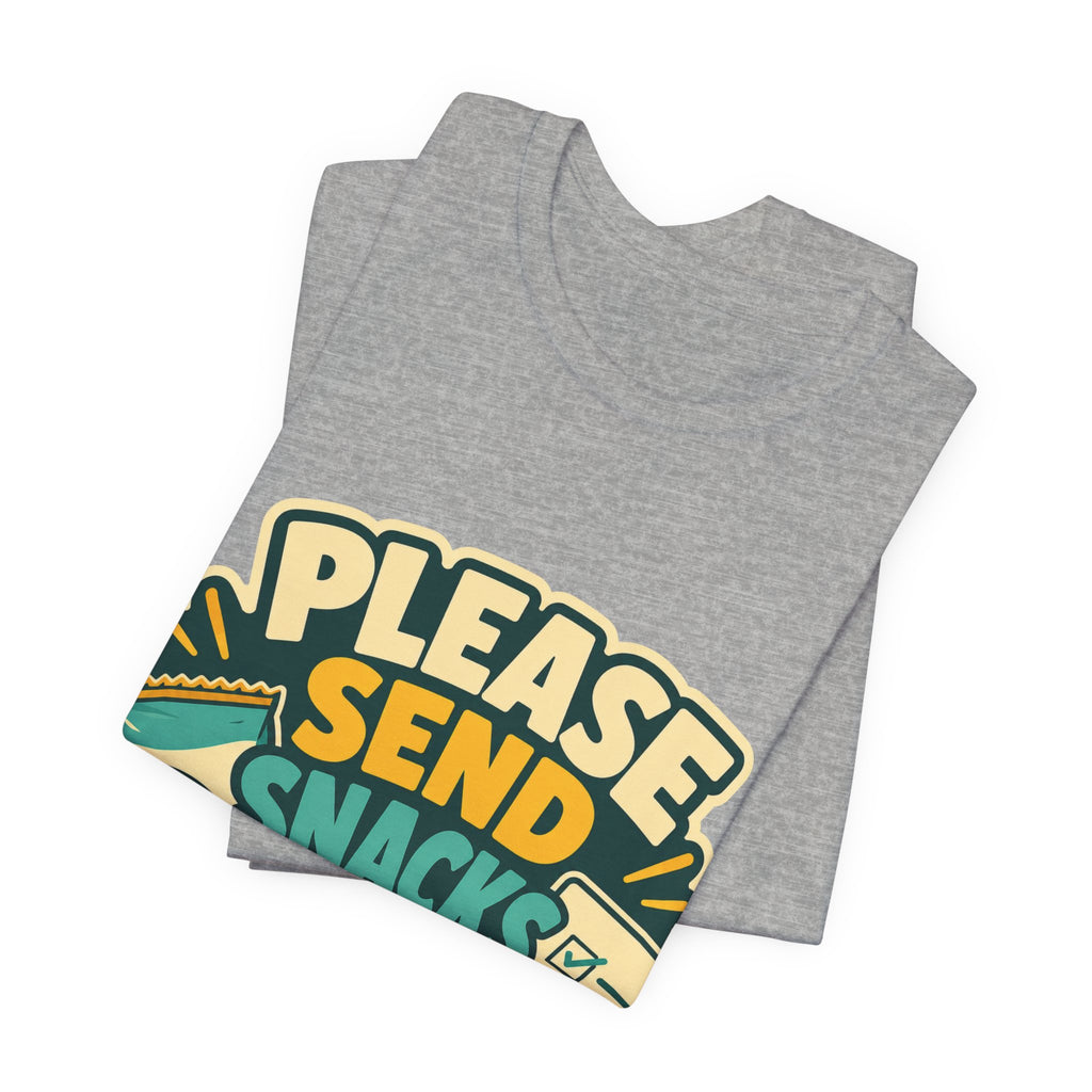 Please Send Snacks Not Tasks Unisex T-Shirt