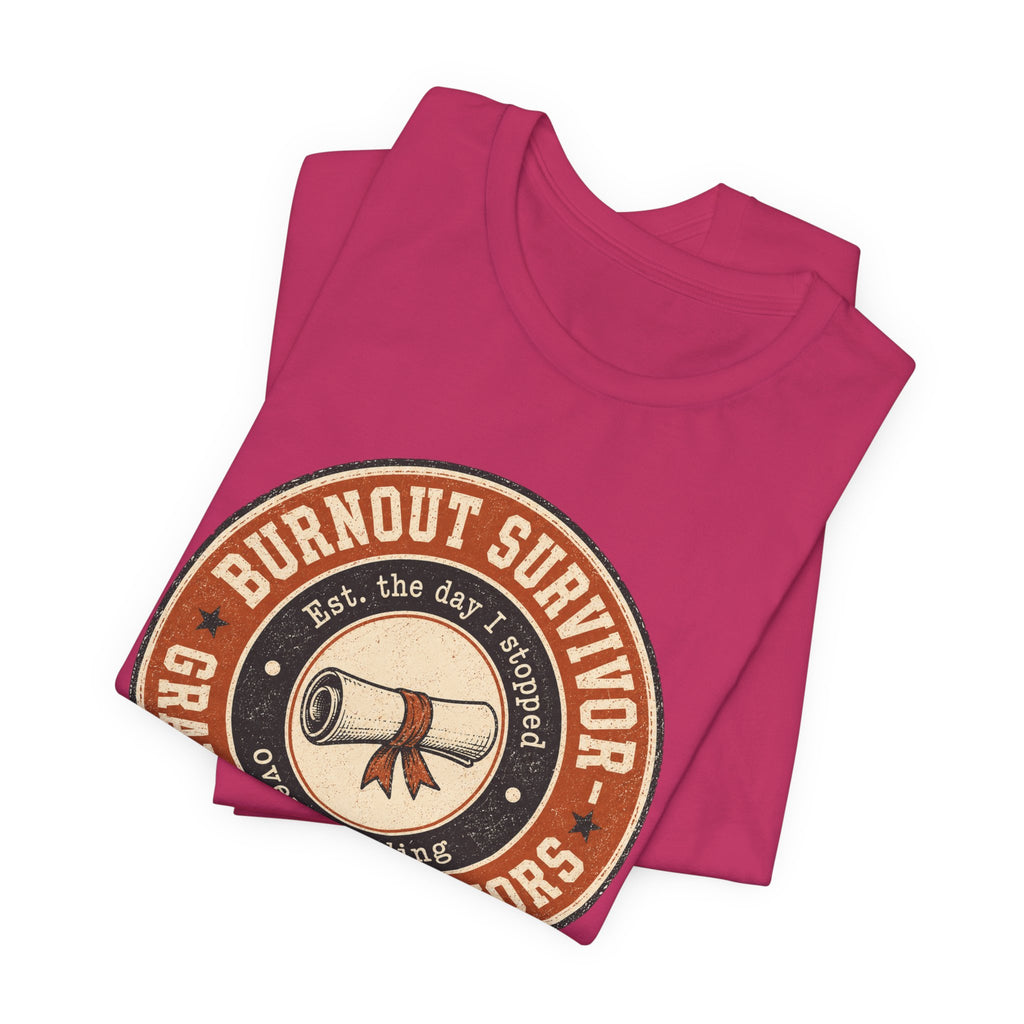 Burnout Survivor Graduated With Honors Unisex T-Shirt