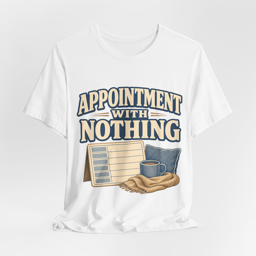 Appointment With Nothing Unisex T-Shirt