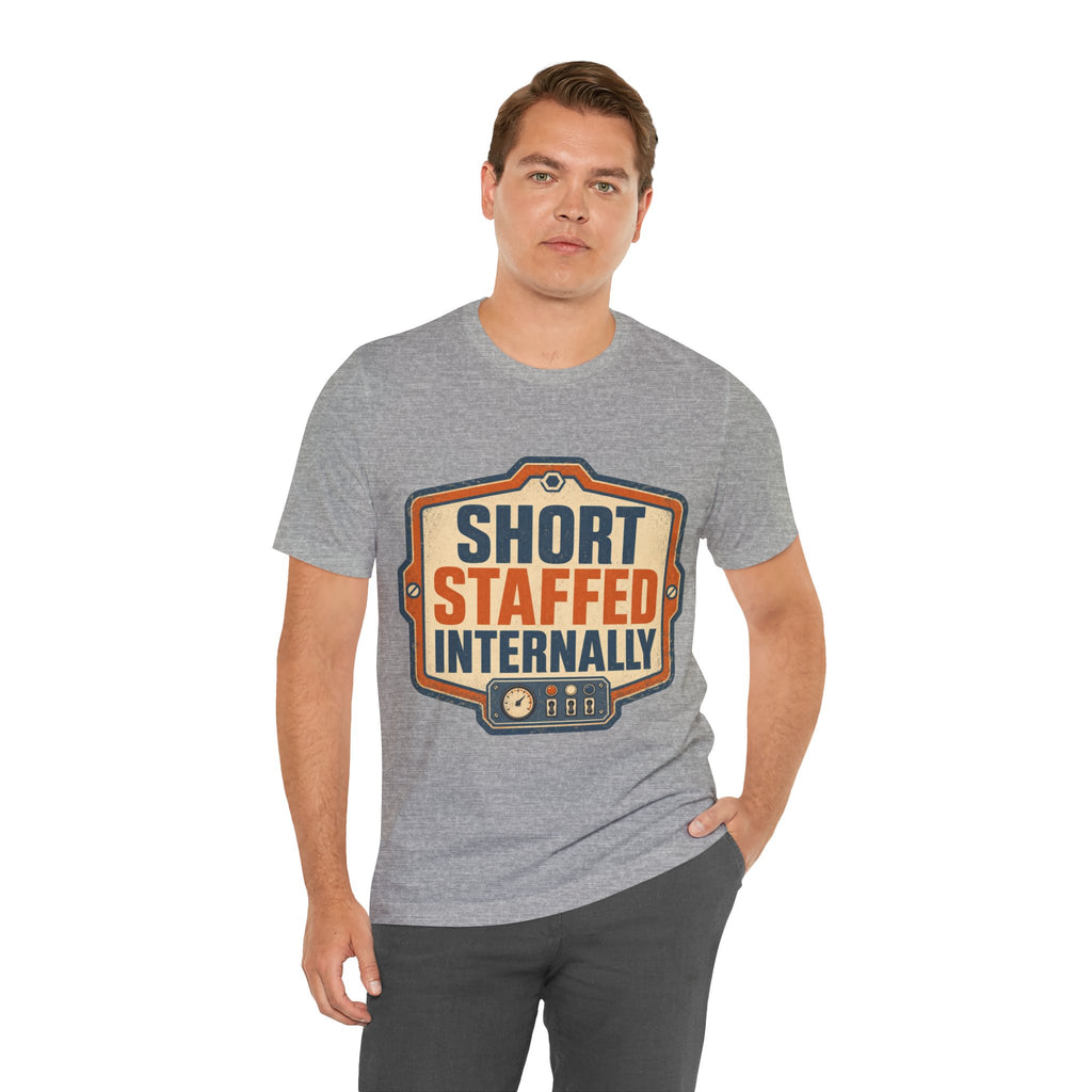 Short Staffed Internally Unisex T-Shirt