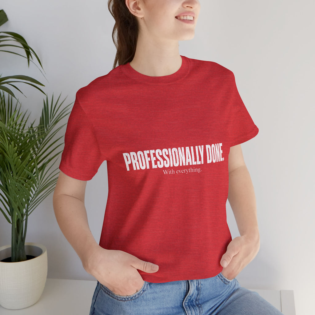 Professionally Done. Tee