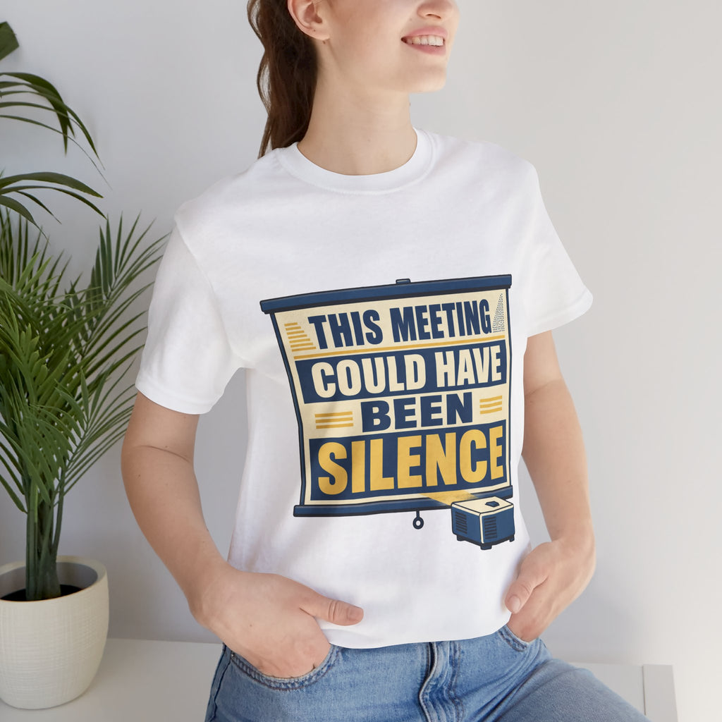 This Meeting Could Have Been Silence Unisex T-Shirt