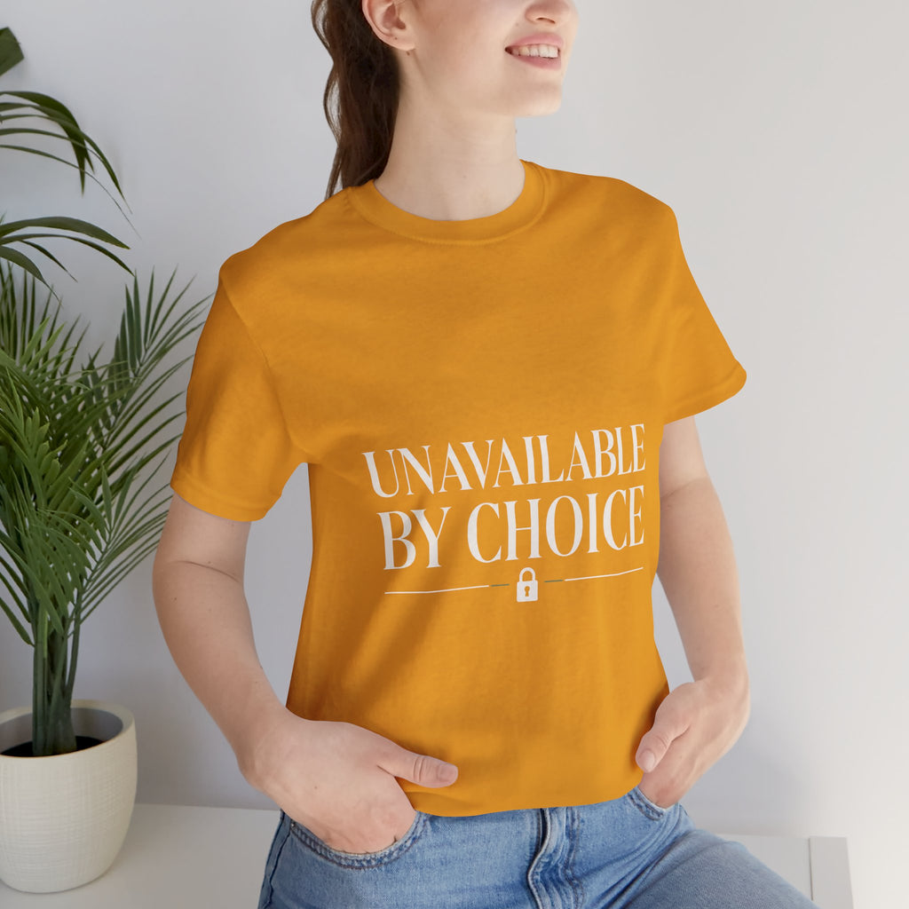 Unavailable By Choice Unisex T-Shirt