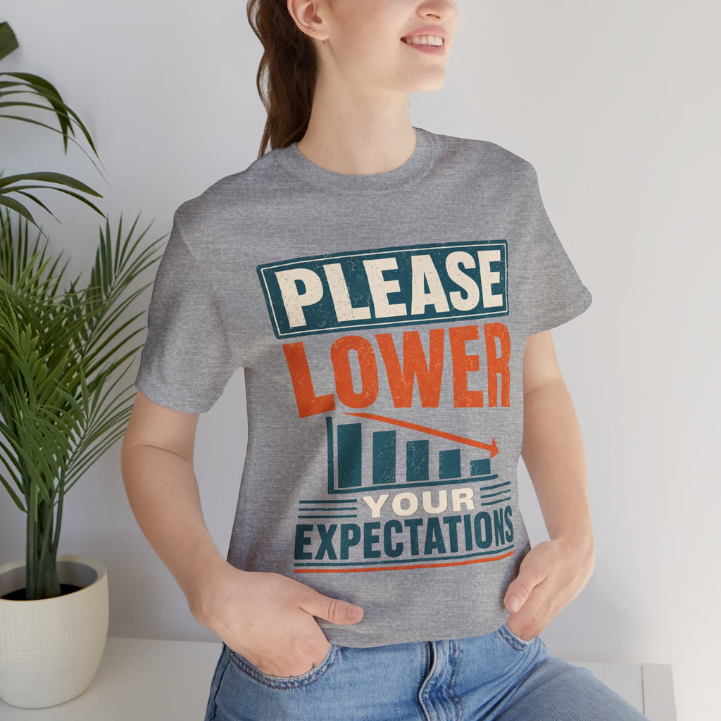 Please Lower Your Expectations Unisex T-Shirt