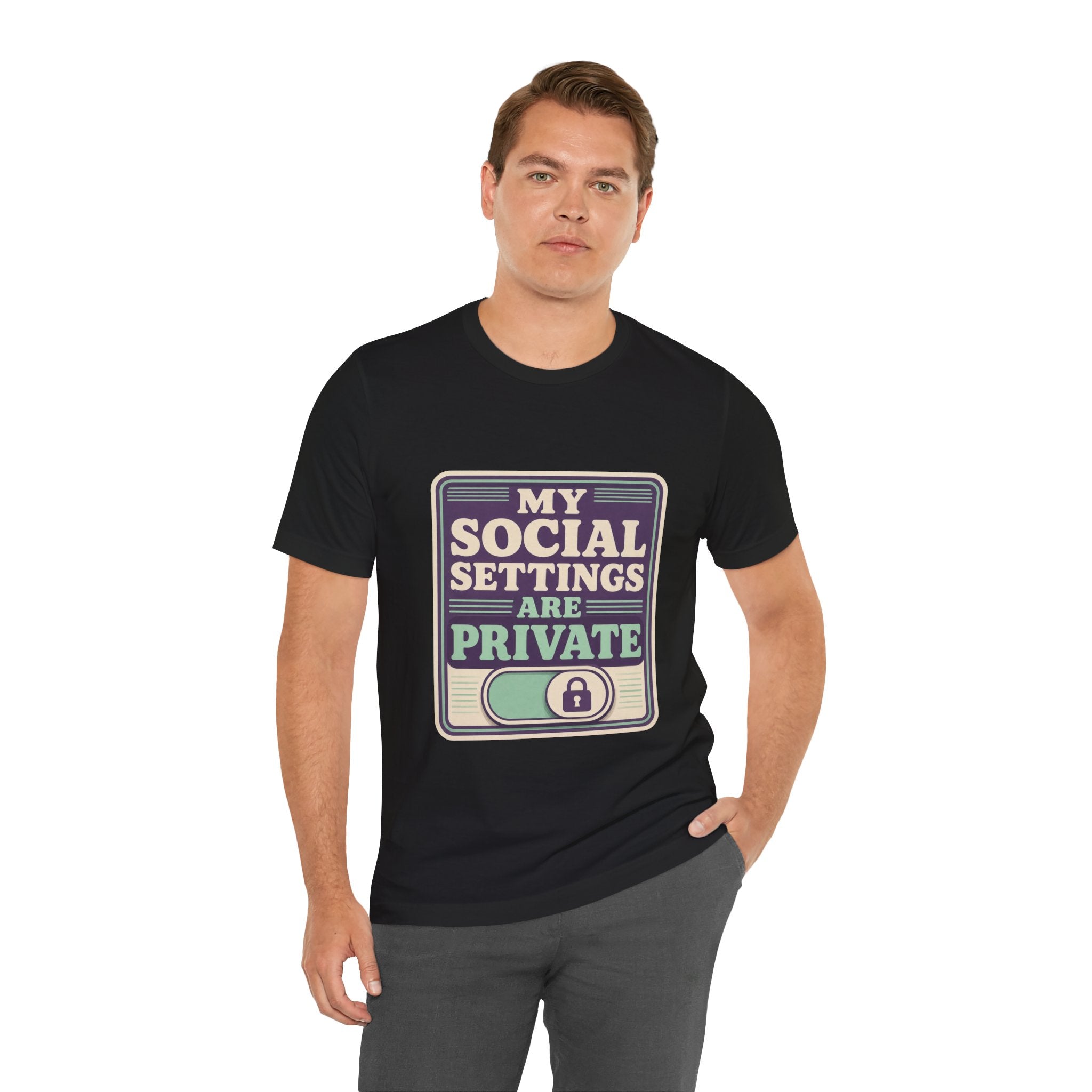 My Social Settings Are Private Unisex T-Shirt