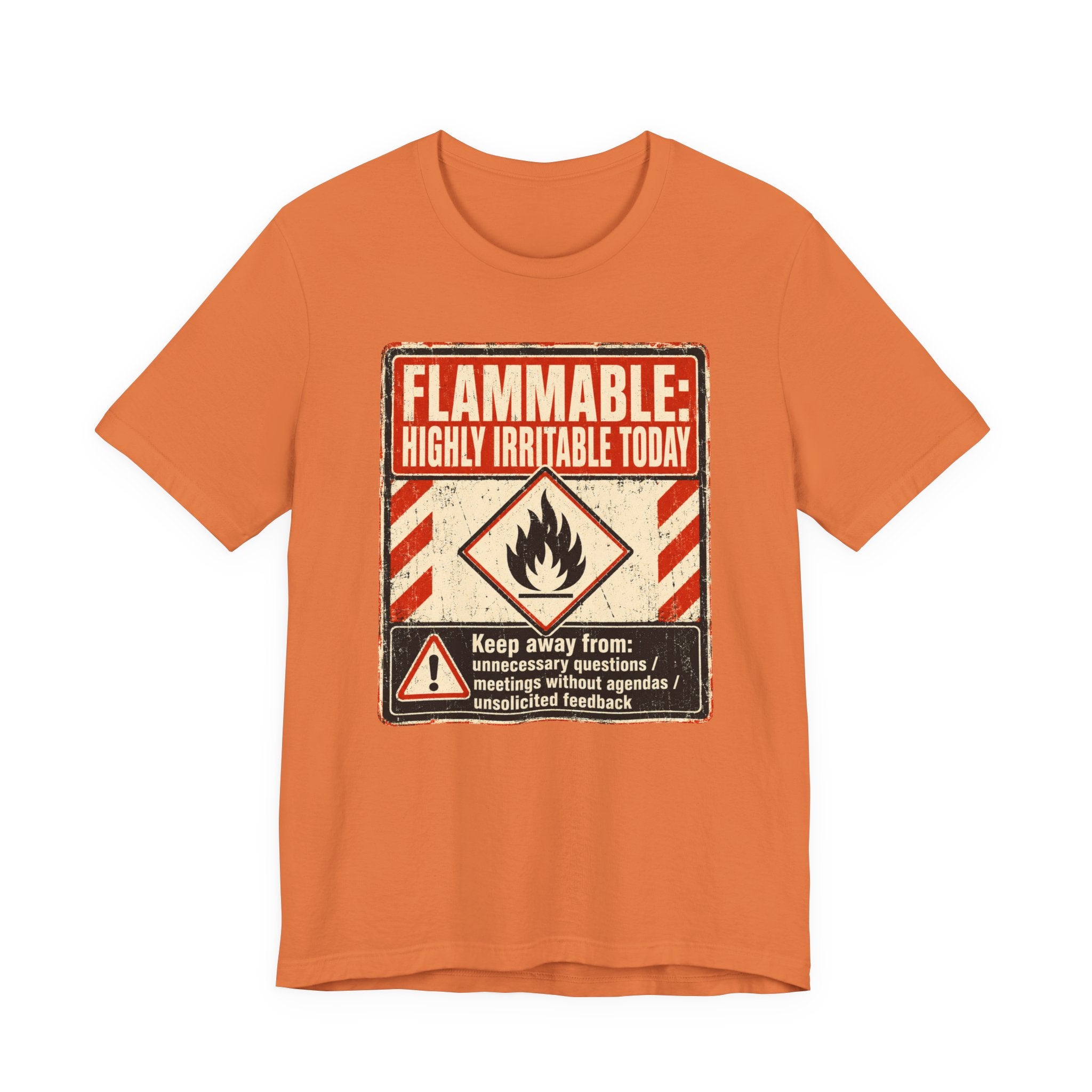 Flammable Highly Irritable Today Unisex T-Shirt