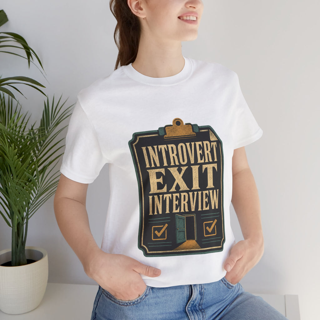 Introvert Exit Interview Unisex T-Shirt