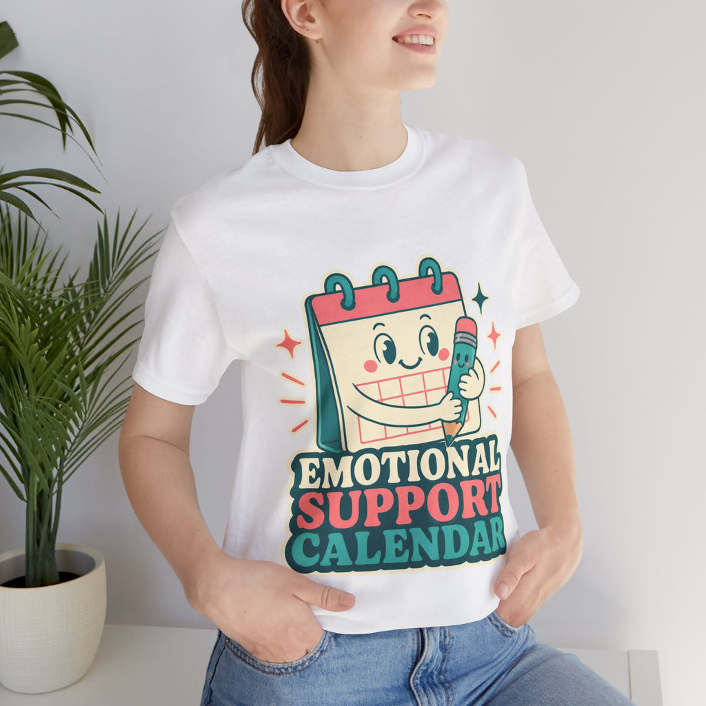 Emotional Support Calendar Unisex T-Shirt