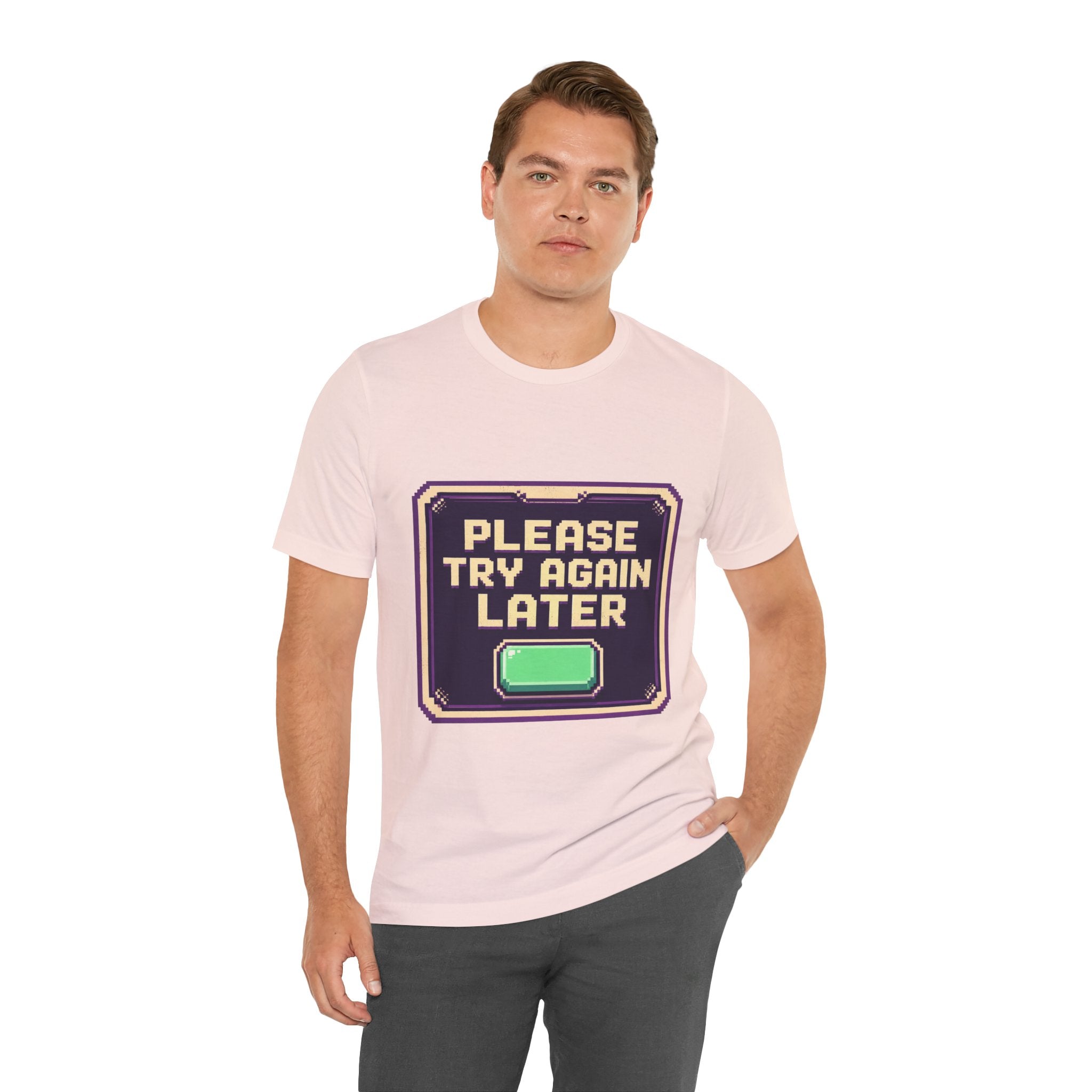 Please Try Again Later Unisex T-Shirt
