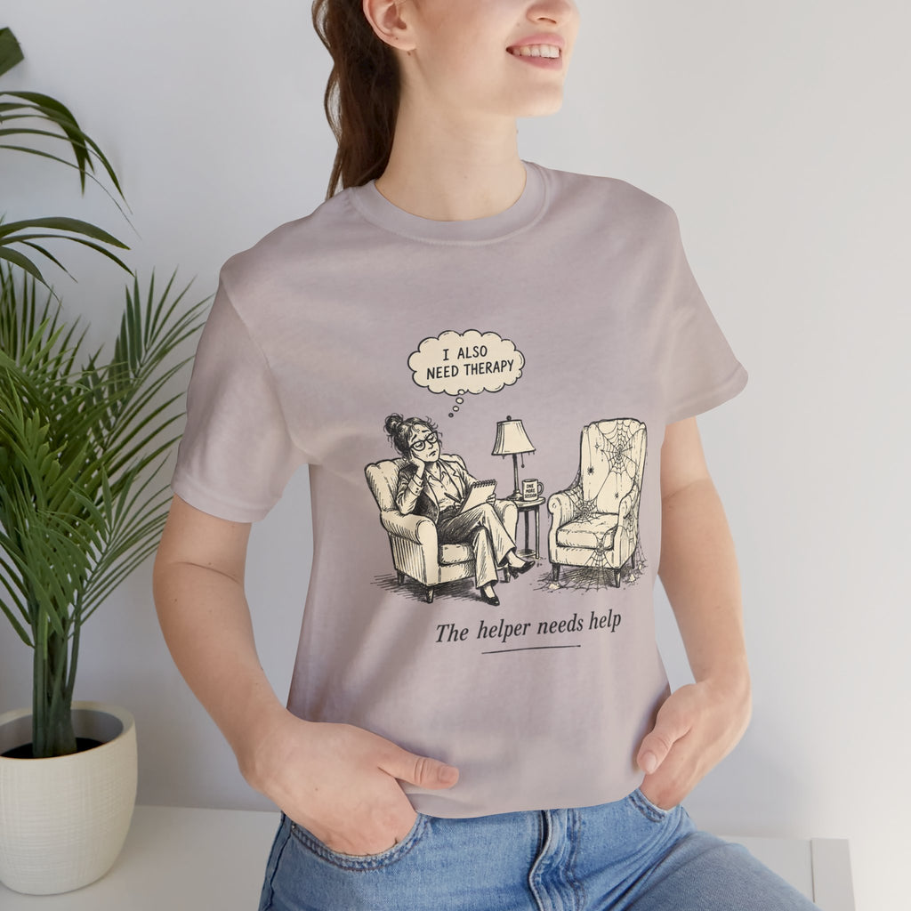 The Helper Needs Help Unisex T-Shirt