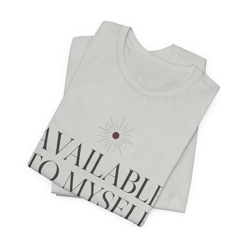 Available To Myself Unisex T-Shirt