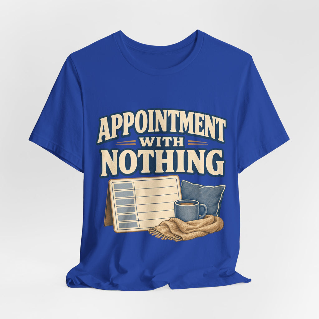 Appointment With Nothing Unisex T-Shirt