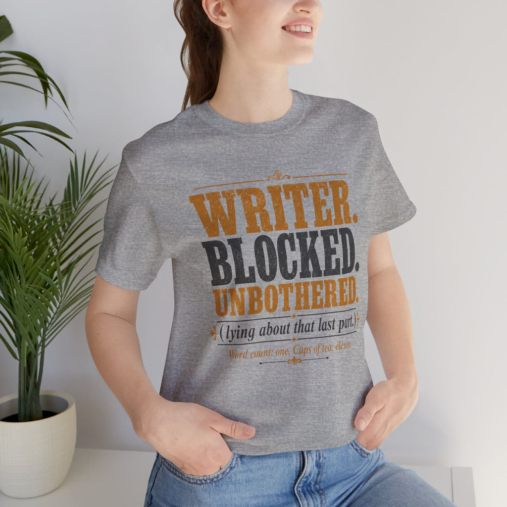 Writer. Blocked. Unbothered. Unisex T-Shirt