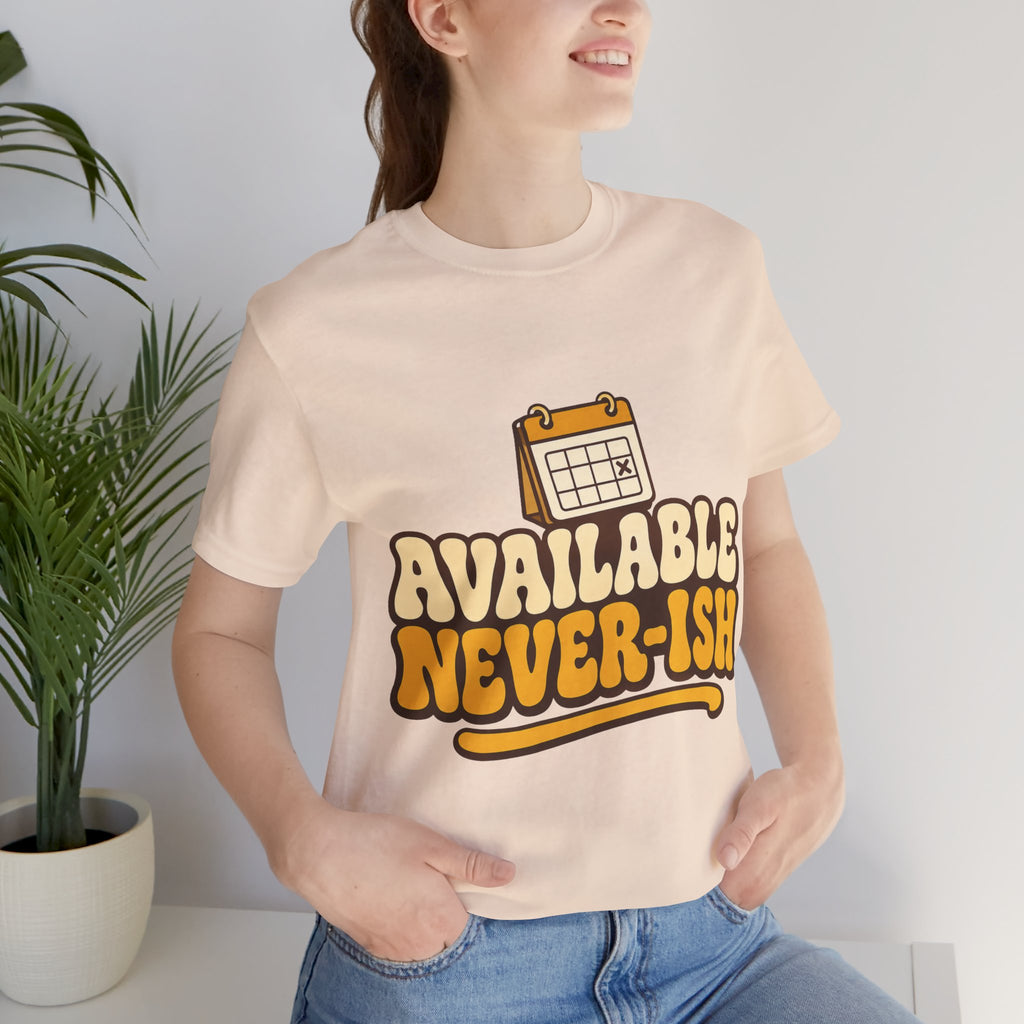 Available Never-ish Unisex T-Shirt