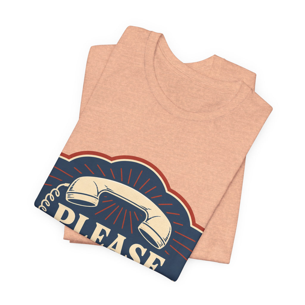 Please Hold Forever Unisex T-Shirt