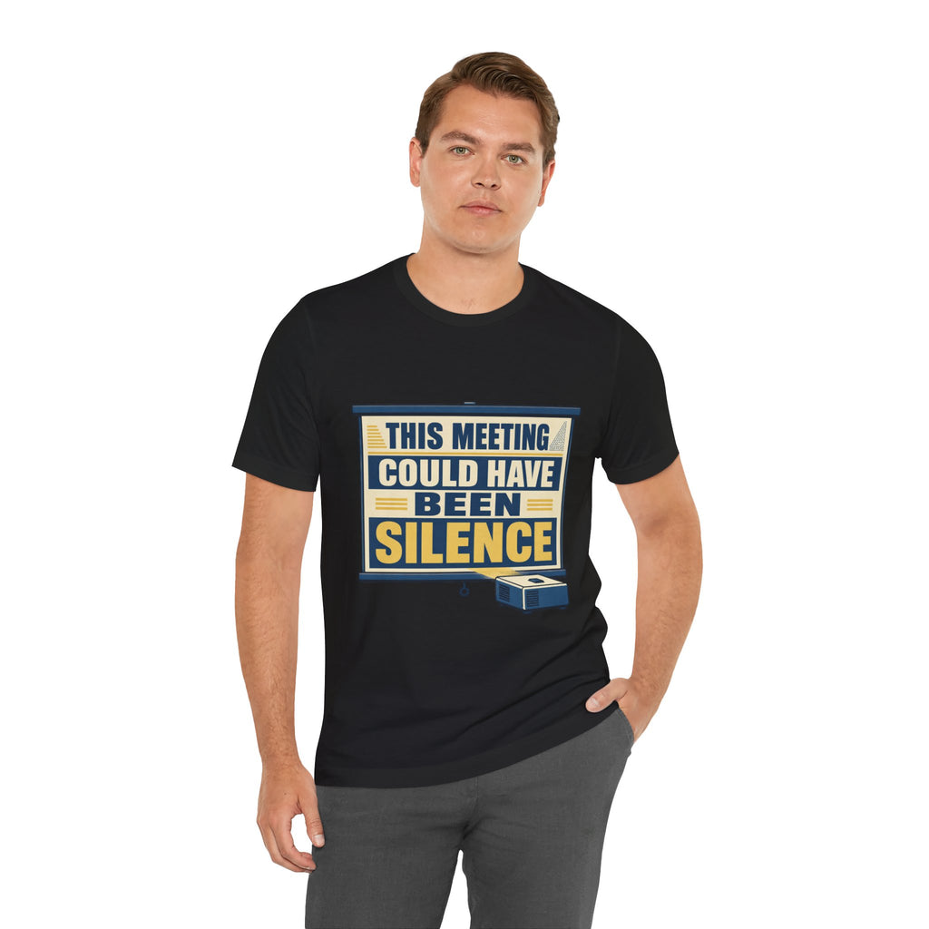 This Meeting Could Have Been Silence Unisex T-Shirt