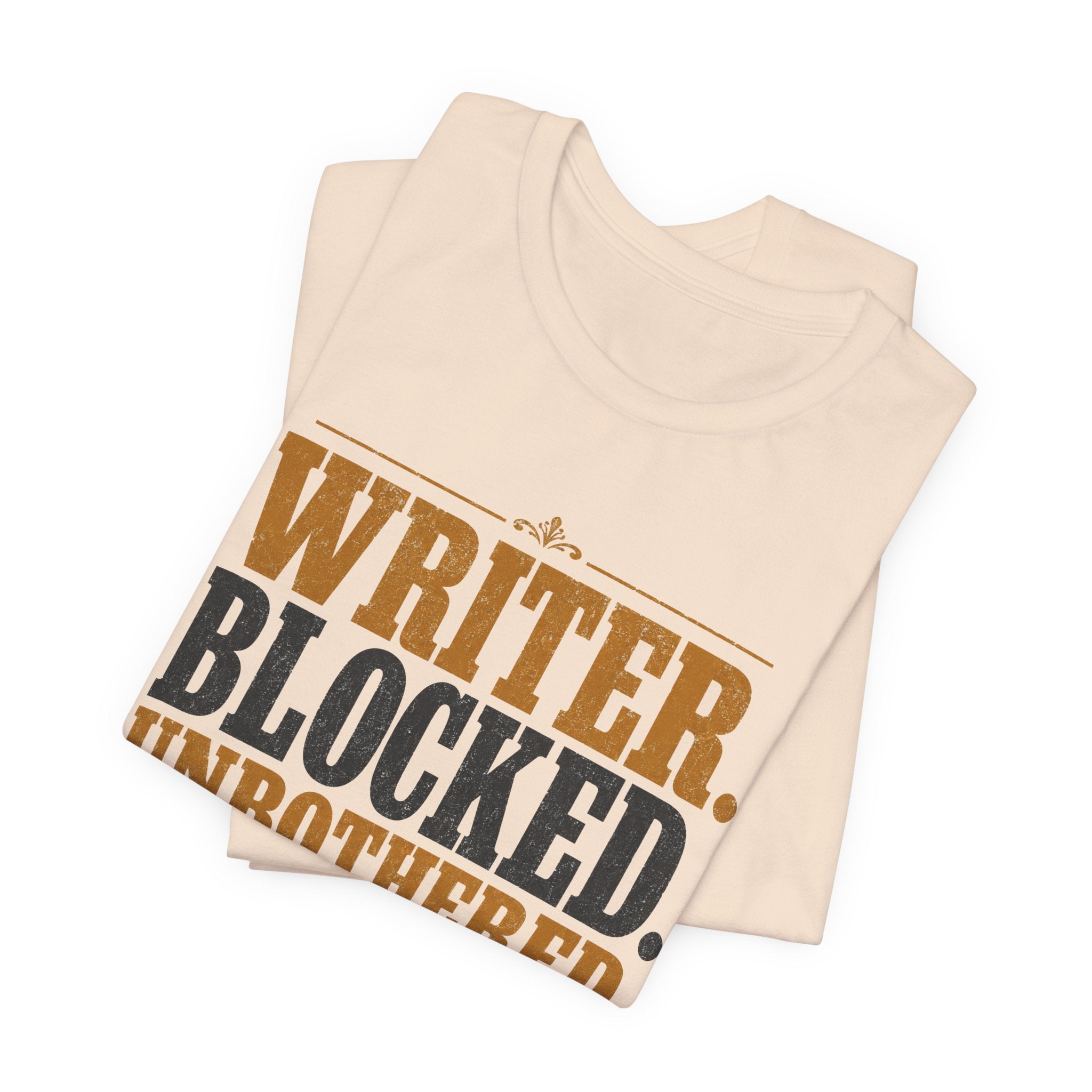 Writer. Blocked. Unbothered. Unisex T-Shirt