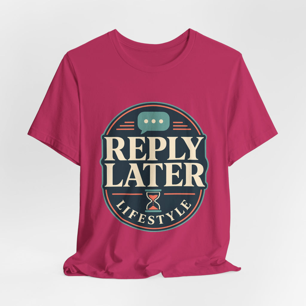 Reply Later Lifestyle Unisex T-Shirt
