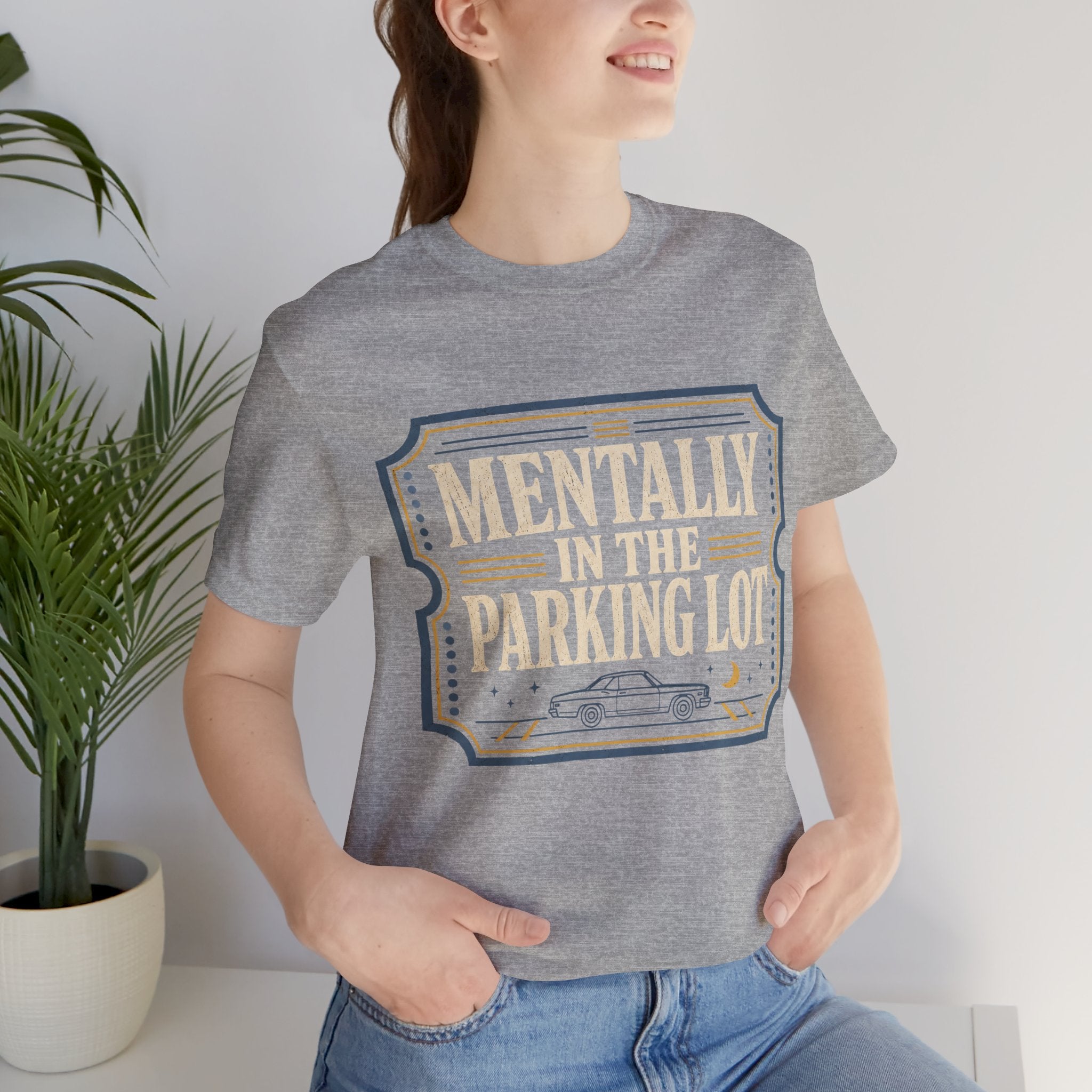 Mentally In The Parking Lot Unisex T-Shirt