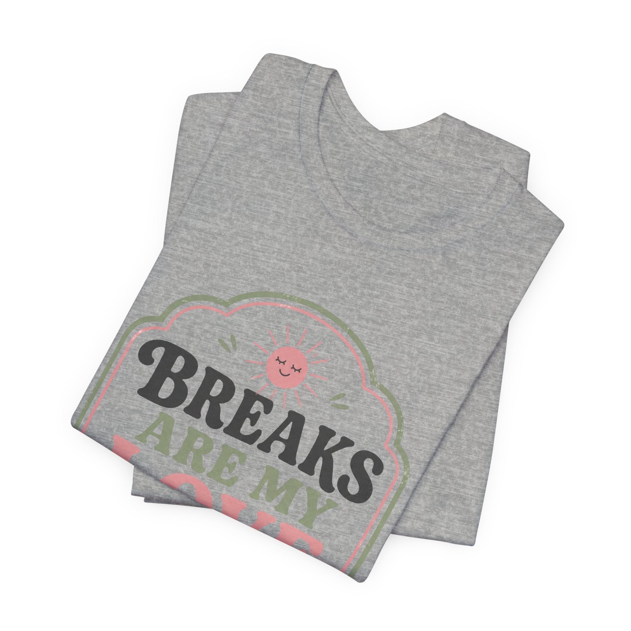 Breaks Are My Love Language Unisex T-Shirt