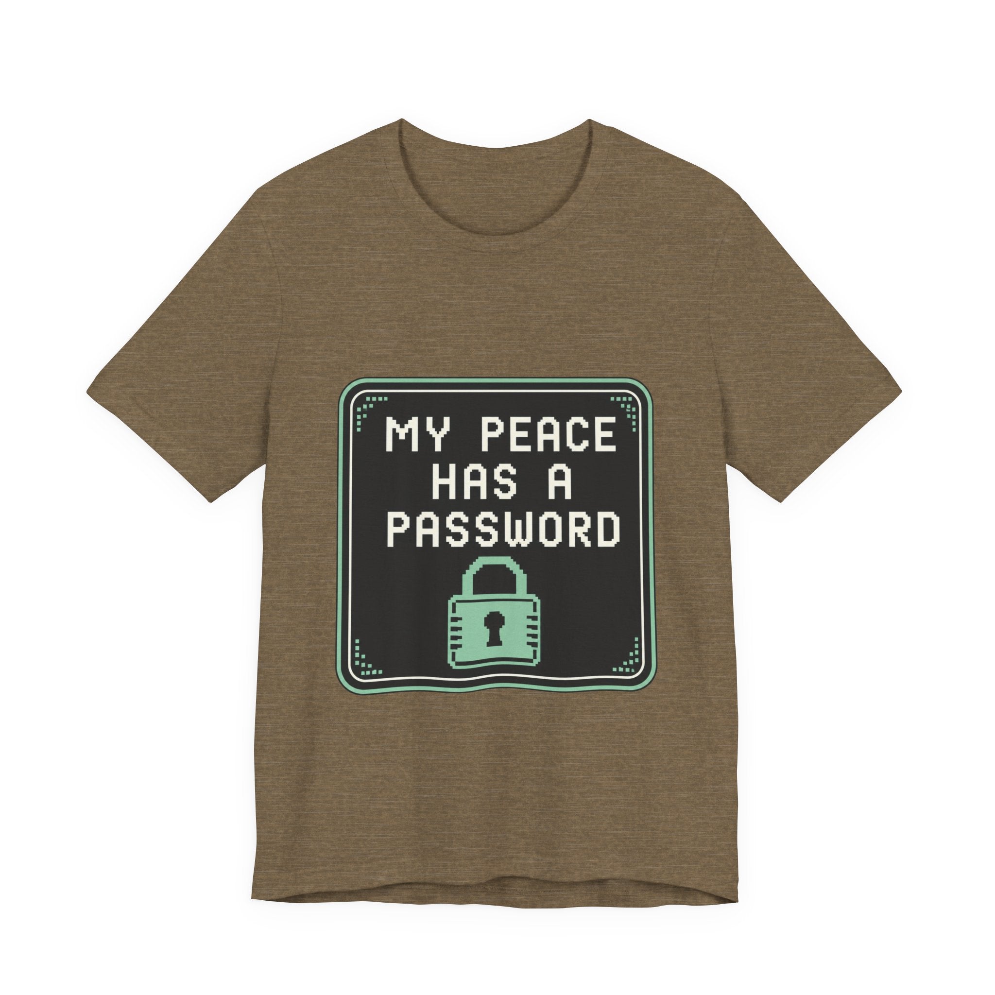 My Peace Has A Password Unisex T-Shirt