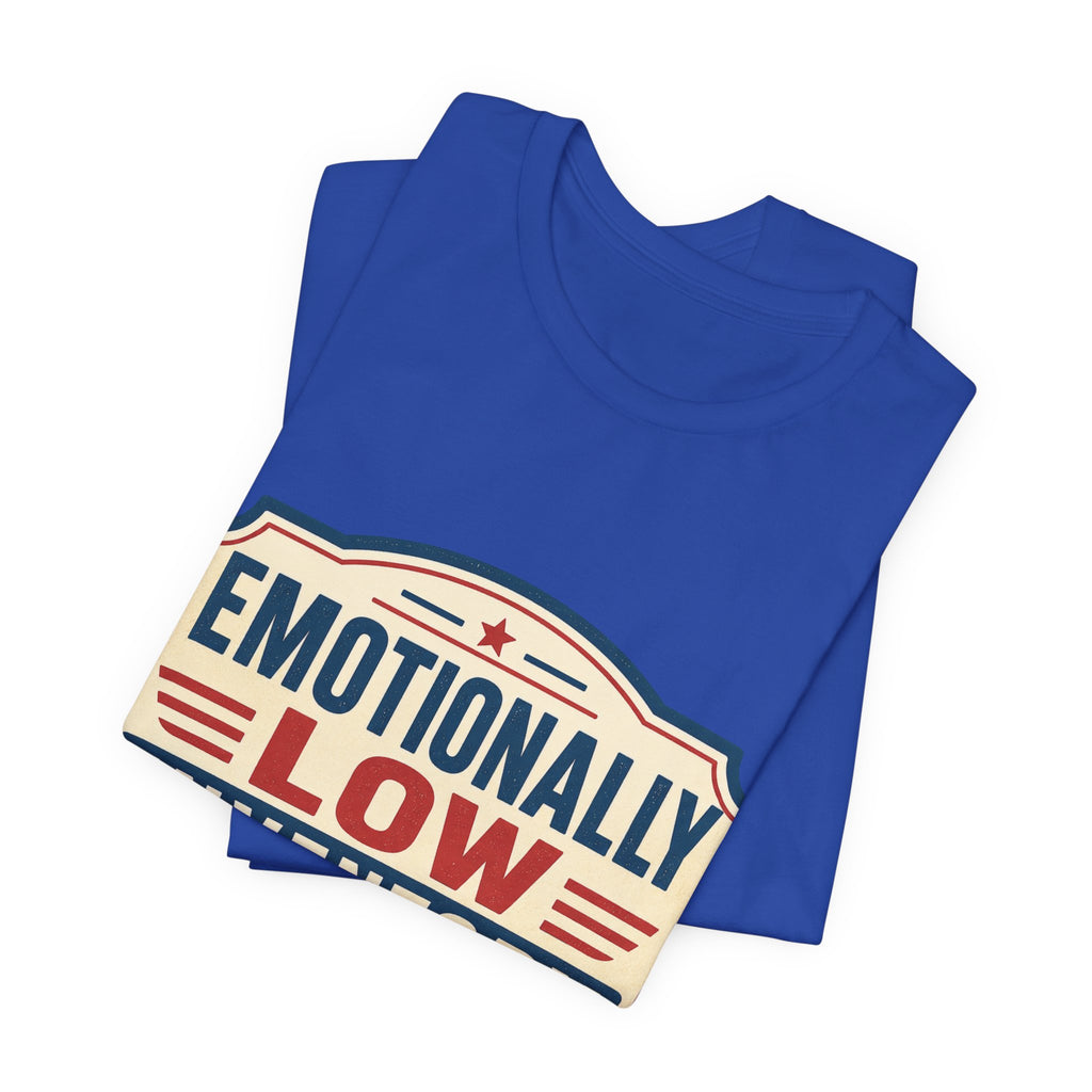 Emotionally Low Inventory Unisex T-Shirt