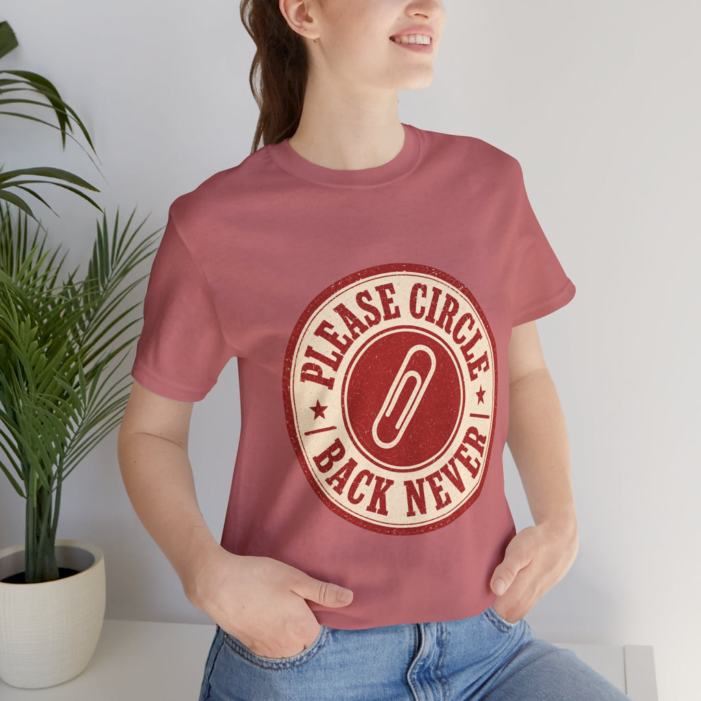 Please Circle Back Never Unisex T-Shirt