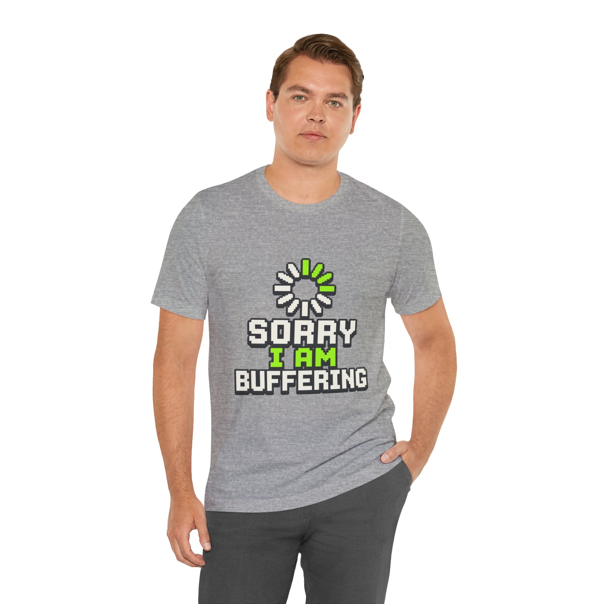 Sorry I Am Buffering Unisex T-Shirt