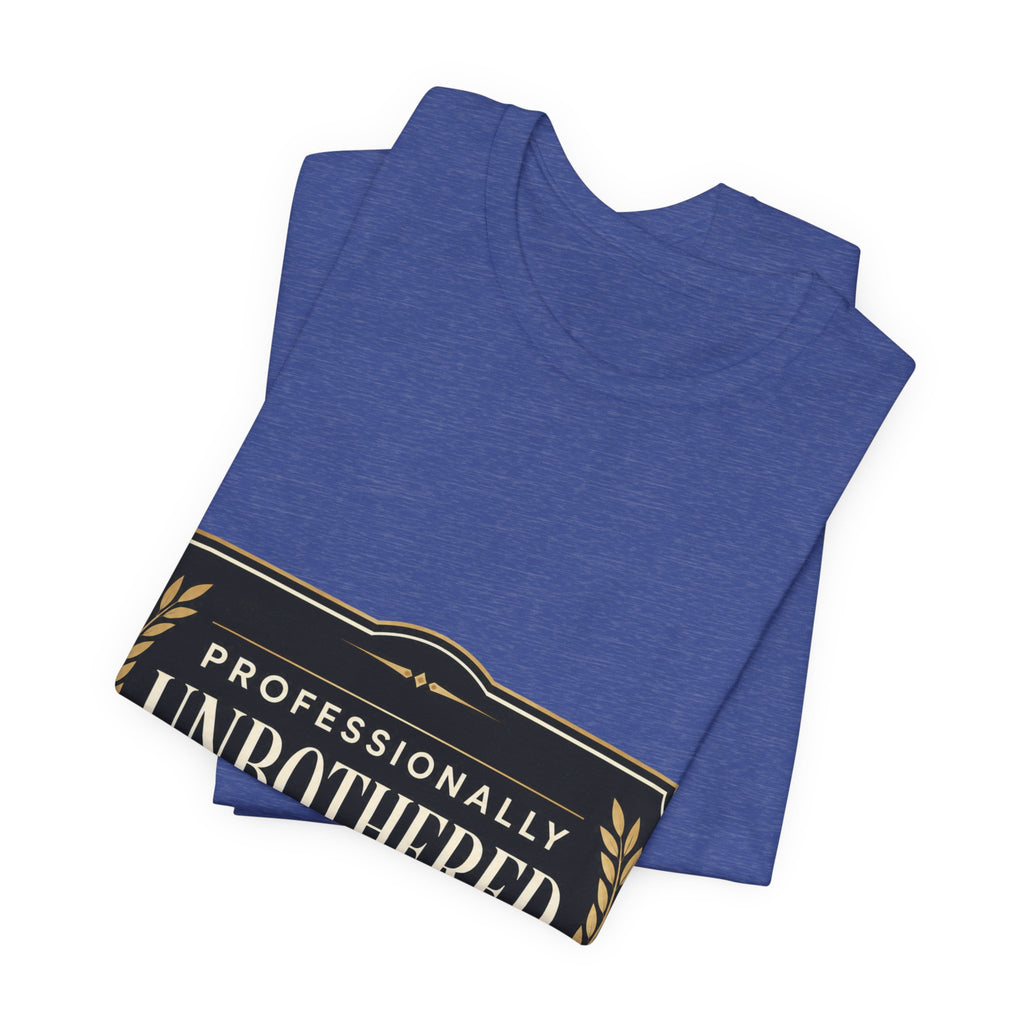 Professionally Unbothered Unisex T-Shirt