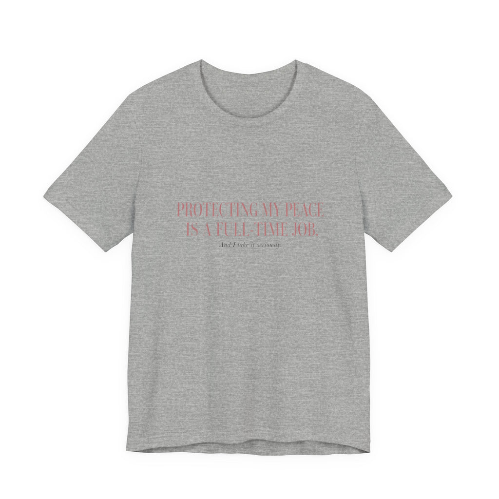 Protecting My Peace Is A Full-Time Job Unisex T-Shirt