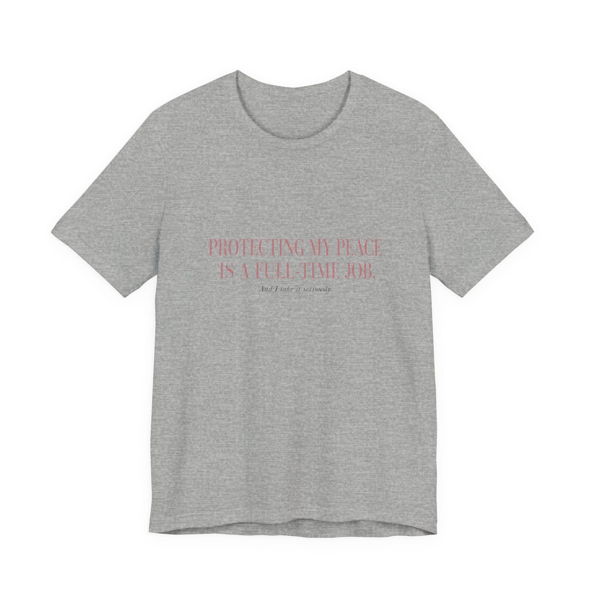 Protecting My Peace Is A Full-Time Job Unisex T-Shirt