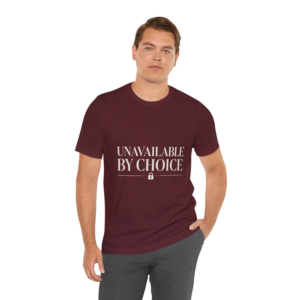 Unavailable By Choice Unisex T-Shirt