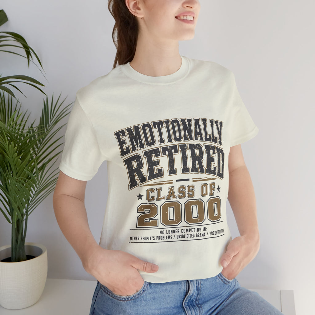 Emotionally Retired Class of 2000 Unisex T-Shirt