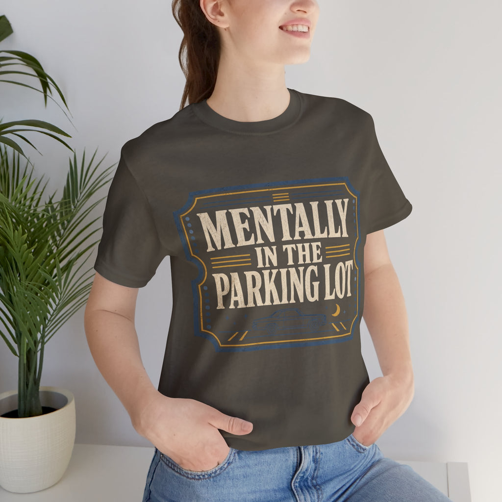 Mentally In The Parking Lot Unisex T-Shirt