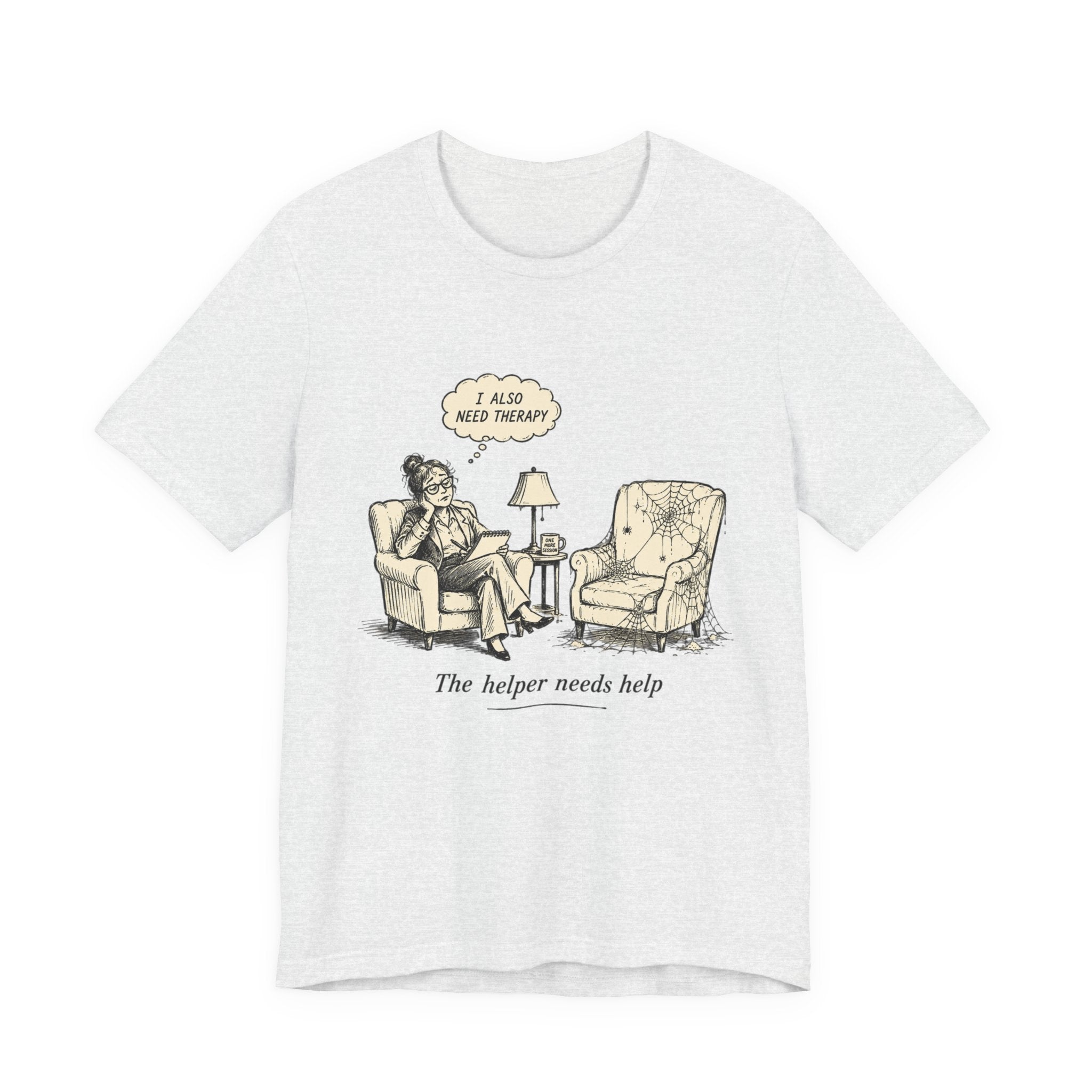 The Helper Needs Help Unisex T-Shirt