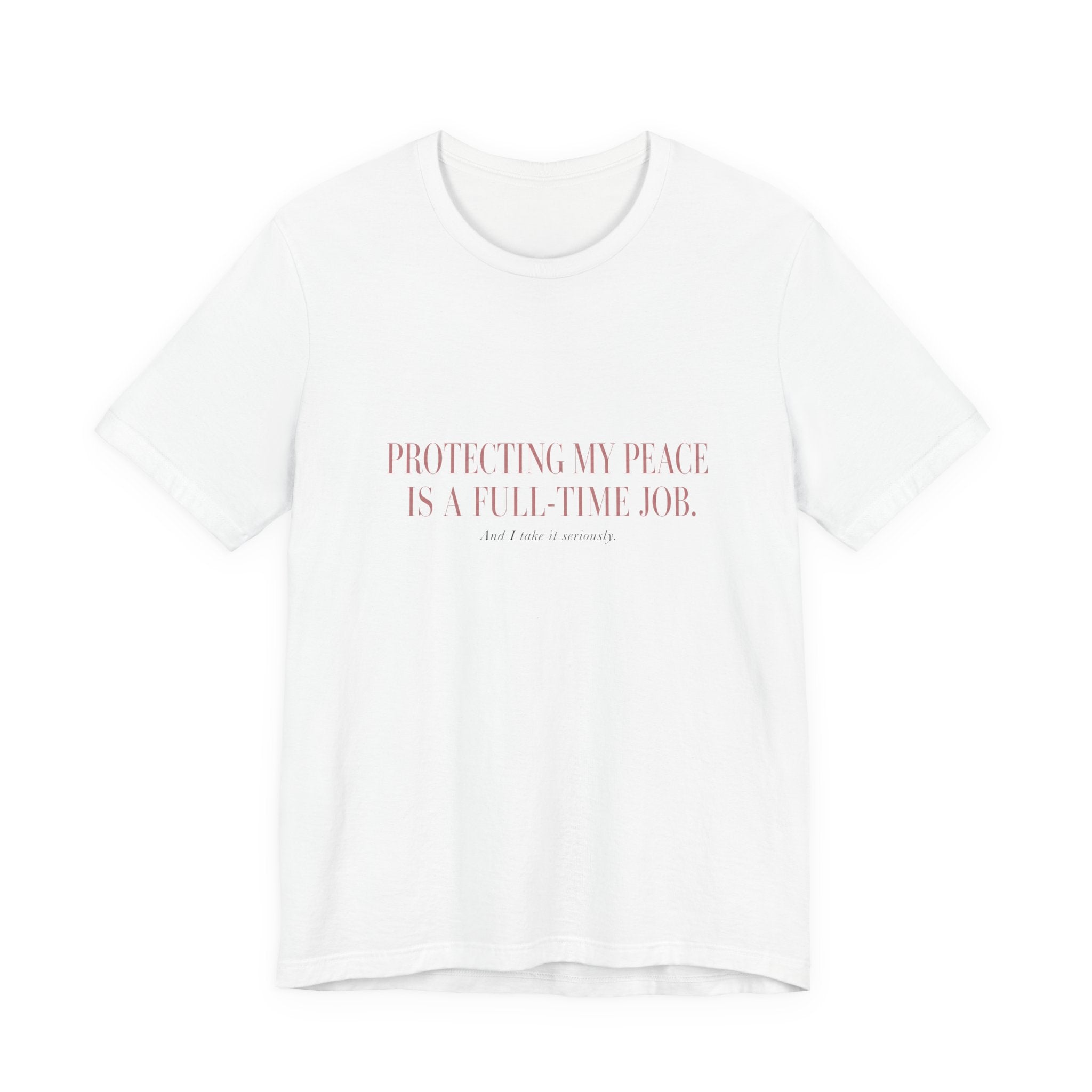 Protecting My Peace Is A Full-Time Job Unisex T-Shirt