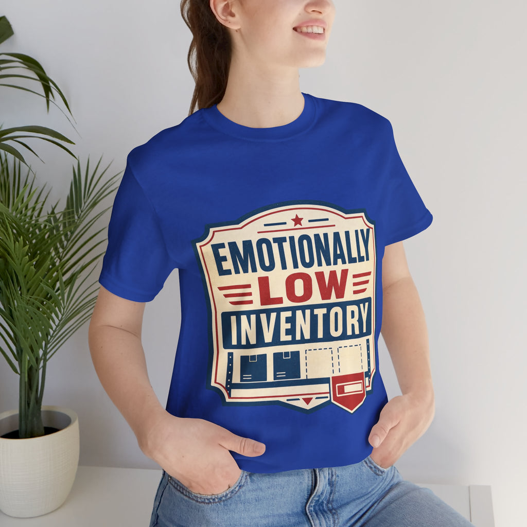 Emotionally Low Inventory Unisex T-Shirt