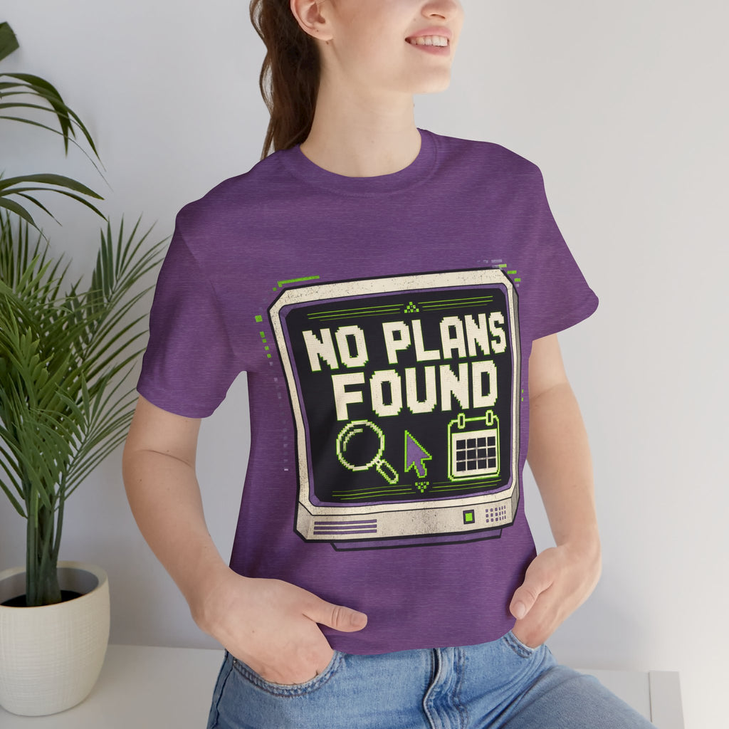 No Plans Found Unisex T-Shirt