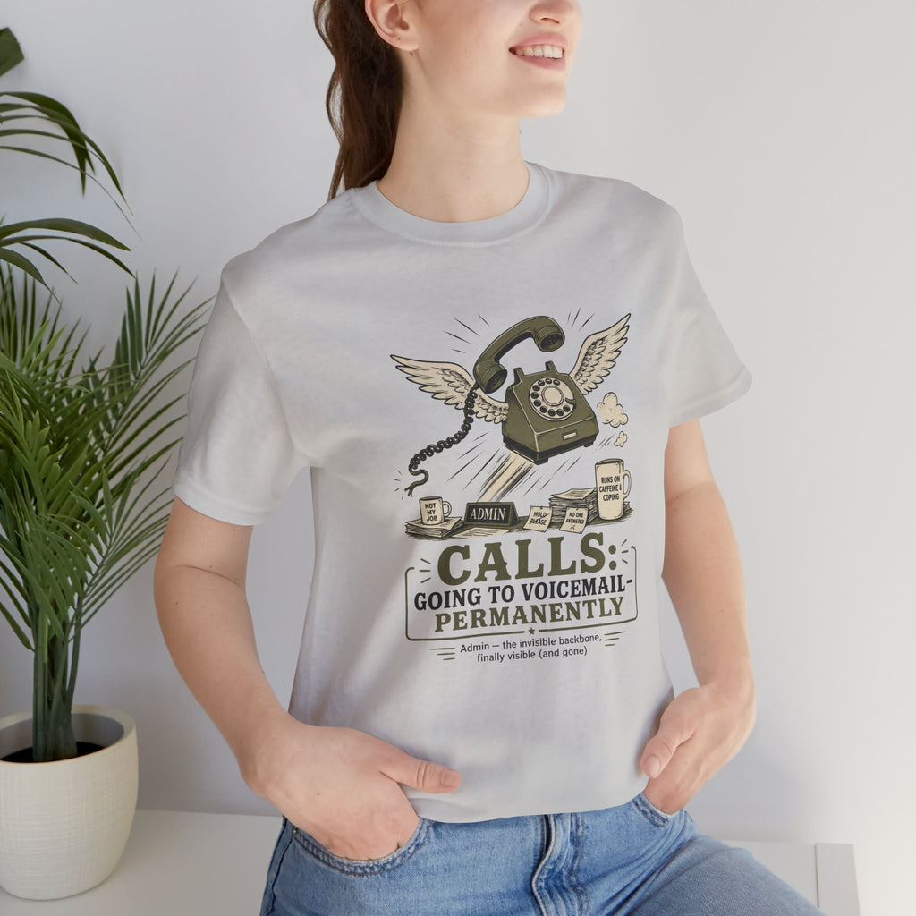 Calls Going to Voicemail Permanently Unisex T-Shirt