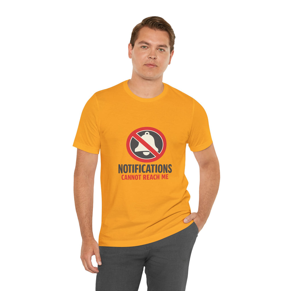 Notifications Cannot Reach Me Unisex T-Shirt