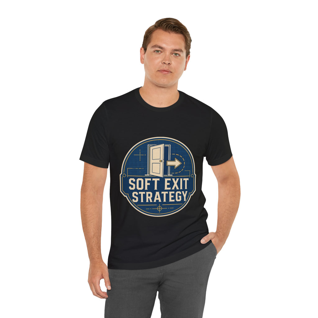 Soft Exit Strategy Unisex T-Shirt